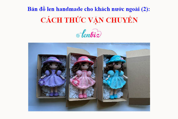 Bán đồ len handmade cho khách nước ngoài (2): Cách thức vận chuyển