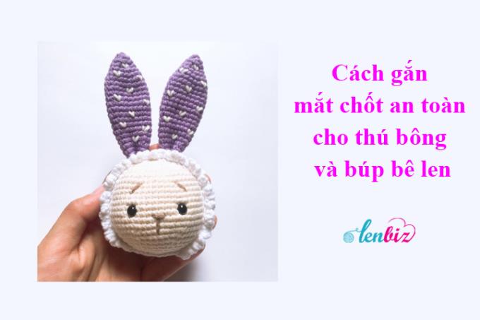 Cách gắn mắt chốt an toàn cho thú bông và búp bê len