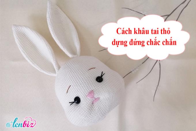 Hướng dẫn cách khâu ráp tai thỏ len dựng đứng chắc chắn