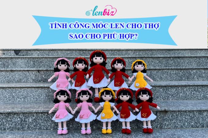 Một vài cách tính tiền công móc len cho thợ để bạn tham khảo